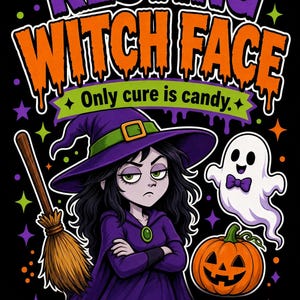 May include: A graphic illustration on a black background featuring a witch with long black hair, a purple hat, and a purple cloak. Beside the witch are a broom, a smiling ghost with a purple bow tie, and a jack-o'-lantern. Text reads: RESTING WITCH FACE Only cure is candy.