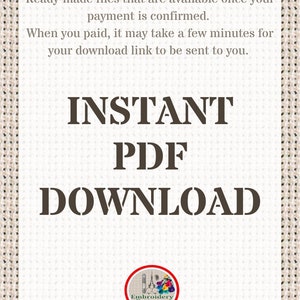 May include: Text on a white background with a brown border reads "Ready-made files that are available once your payment is confirmed. When you paid, it may take a few minutes for your download link to be sent to you."  The text "INSTANT PDF DOWNLOAD" is in large, bold, brown letters. A red circle with a white border contains a white silhouette of embroidery scissors and thread with the text "Embroidery Patterns PDF" in white.