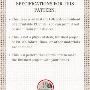 May include: Specifications for a digital embroidery pattern download. This pattern is not a physical item, but a printable PDF file. It shows how to make a finished project with your hands. The pattern is for embroidery and is available as a PDF download.