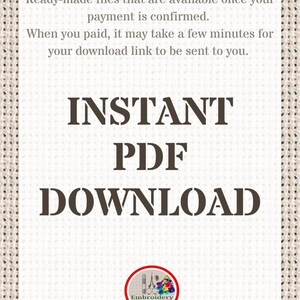 May include: Text on a white background with a brown border reads "Ready-made files that are available once your payment is confirmed. When you paid, it may take a few minutes for your download link to be sent to you."  The text "INSTANT PDF DOWNLOAD" is in large, bold, brown letters. A red circle with a white border contains a white silhouette of embroidery scissors and thread with the text "Embroidery Patterns PDF" in white.