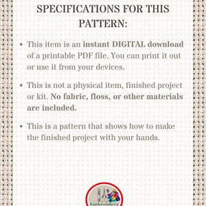 May include: Specifications for a digital embroidery pattern download. This pattern is not a physical item, but a printable PDF file. It shows how to make a finished project with your hands. The pattern is for embroidery and is available as a PDF download.