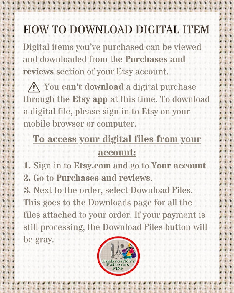 May include: A white text box with a red warning symbol and instructions on how to download digital items purchased on Etsy. The text includes the phrase "To access your digital files from your account:" and a list of steps to follow.