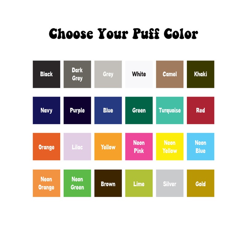 May include: A chart showing 20 different color options for a puff. The colors include black, dark grey, grey, white, camel, khaki, navy, purple, blue, green, turquoise, red, orange, lilac, yellow, neon pink, neon yellow, neon blue, neon orange, neon green, brown, lime, silver, and gold.