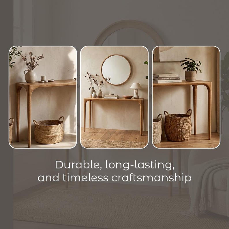 May include: A series of three images showcasing wooden console tables with curved legs. Each table is styled with decorative items like vases, plants, and baskets. The text at the bottom reads "Durable, long-lasting, and timeless craftsmanship."