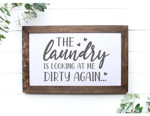 The Laundry Is Looking At Me Dirty Again Svg Laundry Sign Etsy