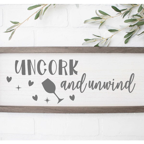 Uncork And Unwind SVG, Wine Sign, Home Decor, Relax, Quote, Farmhouse, Country, Girls Trip, Mom Life, Wine SVG, Silhouette Cricut Cut File