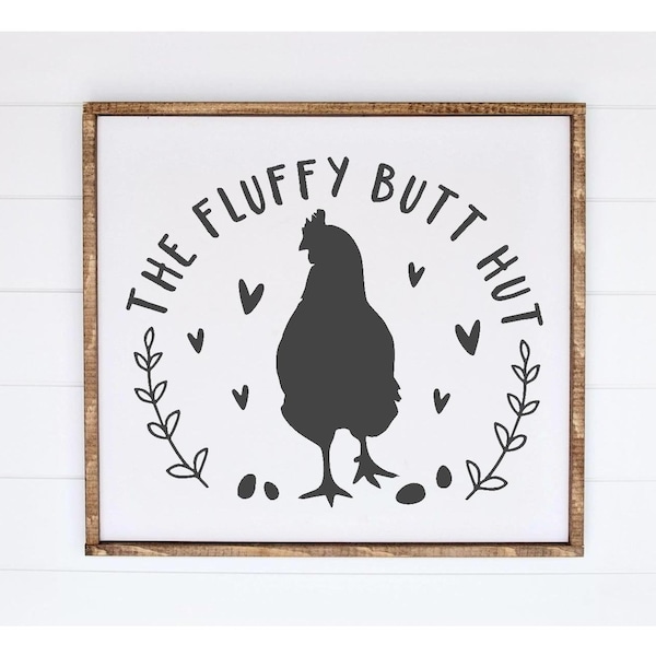 Chicken Sign SVG, Fluffy Butt Hut SVG, Chicken Coop, Poultry, Farm Fresh Eggs, Home Decor, Farmhouse, Silhouette Cricut Explore Cut File SVG