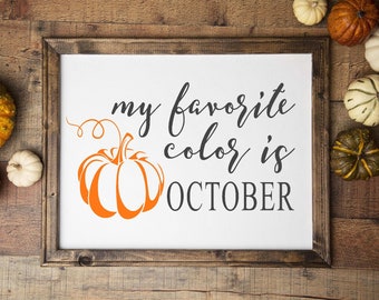 My Favorite Color Is October SVG, Fall SVG, Pumpkin SVG, Autumn Quote, Farmhouse, Home Decor, Halloween Sign, Silhouette Cricut Cut File