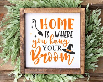 Home Is Where You Hang Your Broom SVG, Halloween SVG, Fall SVG, Witch, Trick Or Treat svg, Home Sign Decor, Silhouette Cricut Cut File