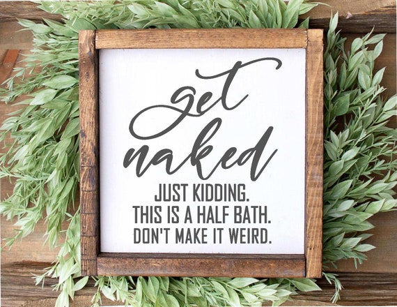 Download Get Naked Svg Just Kidding Half Bath Svg Welcome Home Decor Silhouette Cricut Cut File Svg Farmhouse Bathroom Sign Svg Funny Quote Stencils Tools Vermontorganics Com