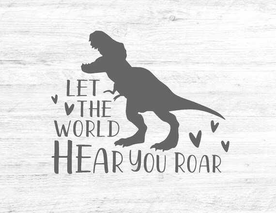 Download Let The World Hear You Roar Svg Dinosaur Svg Kids Svg Etsy 3D SVG Files Ideas | SVG, Paper Crafts, SVG File