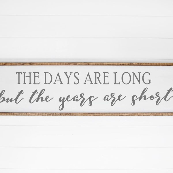 The Days Are Long But The Years Are Short SVG, Quote SVG, Family SVG, Farmhouse Sign, Rustic, Home Sign, Kids, Silhouette Cricut Cut File