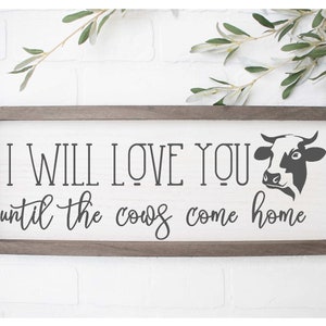 I Will Love You Until The Cows Come Home Svg Dxf Jpeg Etsy