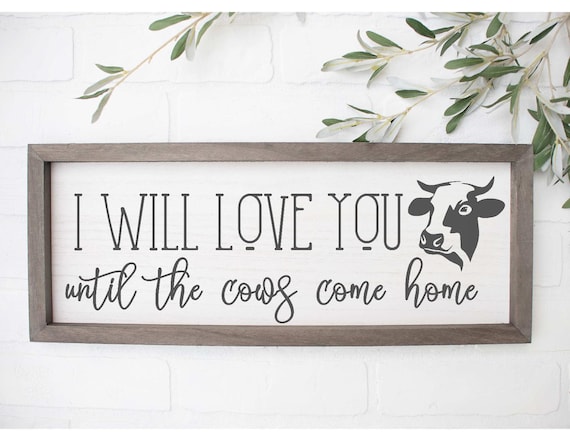Love You Until The Cows Come Home Svg Cow Svg Farm Svg Etsy