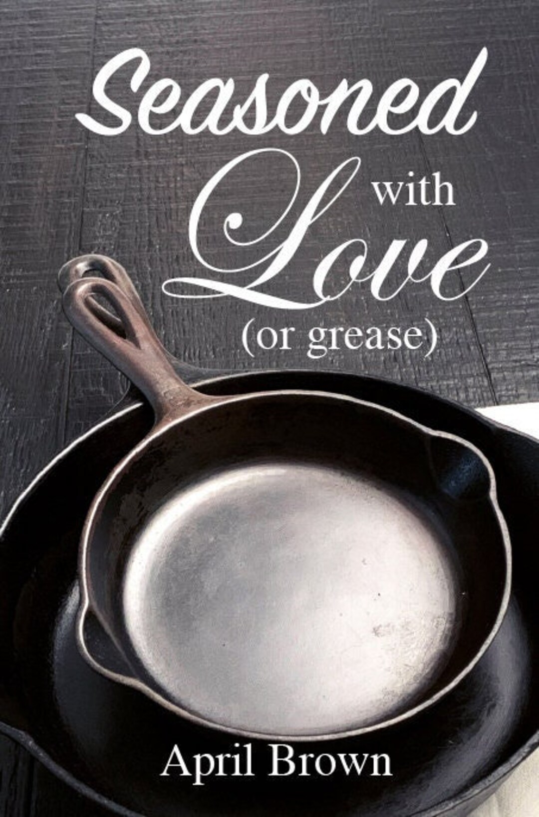 Seasoned With Love or Grease Cast Iron Cookbook Etsy