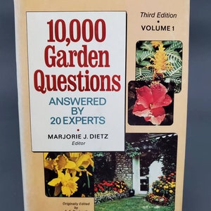 10,000 Garden Questions Answered by 20 Experts 3rd Edition Volume 1 edited by Marjorie J. Dietz originally edited by F.F. Rockwell