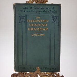 1900 An Elementary Spanish Grammar Silver Series of Modern Language Text Books Książka w twardej oprawie wydawnictwa Loiseaux, wydana przez Silver Burdett and Co