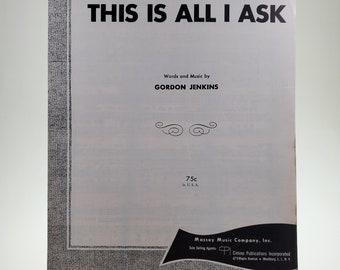 1958 "This Is All I Ask" Sheet Music words and music by Gordon Jenkins Standard Edition published by the Massey Music Company Inc