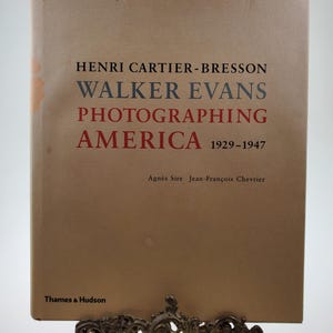 2009 Henri Cartier-Bresson Walker Evans Photographing America 1929 - 1947 edited by Agnes Sire essay by Jean-Francois Chevrier