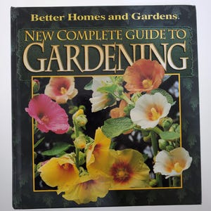 1997 New Complete Guide to Gardening Hardcover Book Better Homes and Gardens published by Meredith