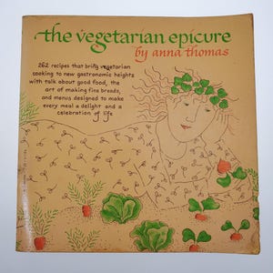 1972 The Vegetarian Epicure Softcover Cook Book by Anna Thomas published by A Vintage Book