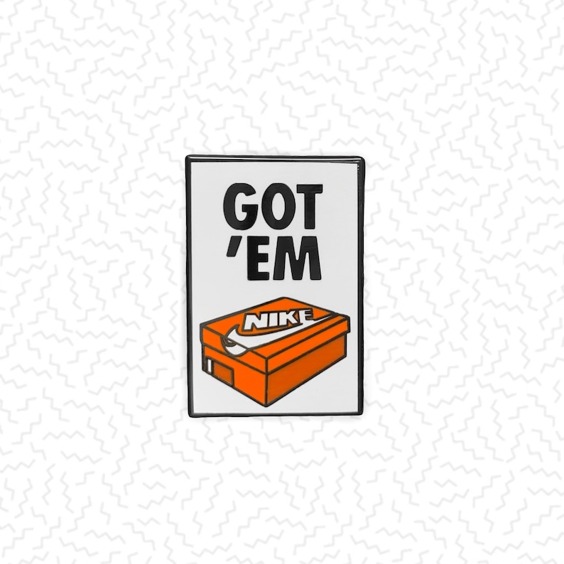 you got em snkrs