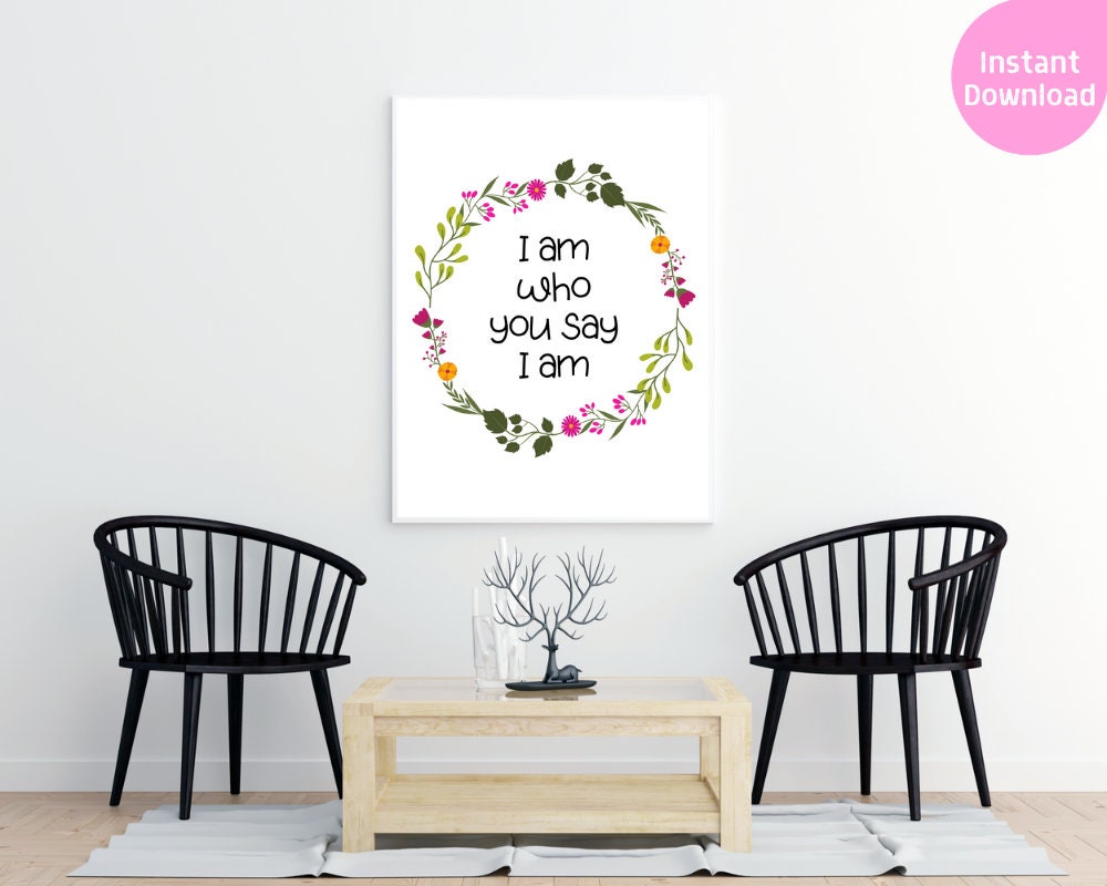 I Am Who You Say I Am Art Print, Christian Wall Art, Printable Wall Art ...
