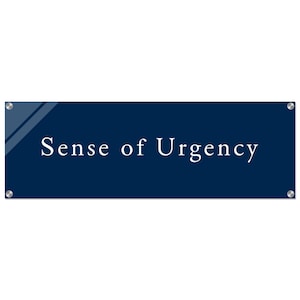 Sence In/sign Sense of Urgency Acrylic Sign (36