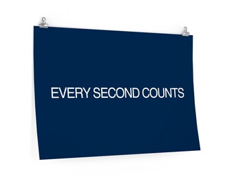 Every Second Counts Premium Matte Poster Etsy
