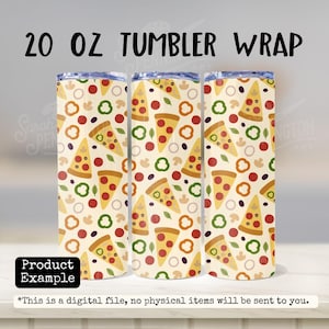 May include: Three 20 oz tumblers with a pizza-themed design. The tumblers feature a repeating pattern of pizza slices, mushrooms, green peppers, and red tomatoes on a cream background. The text "20 OZ TUMBLER WRAP" is at the top.