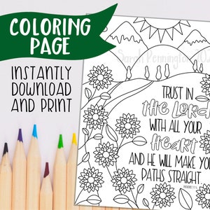 May include: A black and white coloring page featuring a landscape with mountains, a sun, and flowers. The text "Trust in the Lord with all your heart and he will make your paths straight. Proverbs 3:5-6" is written on the page.
