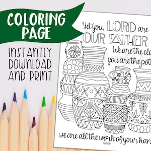 May include: A black and white coloring page featuring a quote from the Bible, "Yet you, LORD are OUR FATHER. We are the clay, you are the potter; we are all the work of your hand." (Isaiah 64:8). The quote is surrounded by five stylized clay pots.