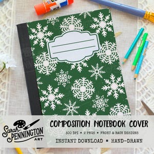 May include: A composition notebook cover with a green background and white snowflake pattern. The cover has a blank white label and the text "COMPOSITION NOTEBOOK COVER". Other art supplies are in the background.