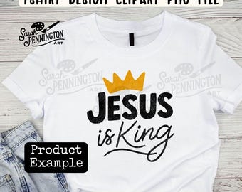Jesus Is King PNG – Christian T-Shirt Design with Crown, Faith Clipart for Sublimation