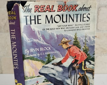 1952 The Real Book About The Mounties by Irvin Block HC Book Vintage RCMP Canadian Mounted Police History Illustrated