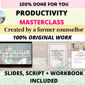 May include: A digital product for a productivity masterclass, featuring a laptop screen with the text "Productivity the self-loving way" and the words "Slides, Script + Workbook Included".