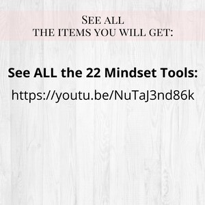 May include: A white background with black and pink text. The text says "SEE ALL THE ITEMS YOU WILL GET: See ALL the 22 Mindset Tools: https://youtu.be/NuTaJ3nd86k".