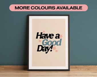 have a good day print / wall art decor / typographic print / quote / art gift / home / living room print / positivity print / unframed art