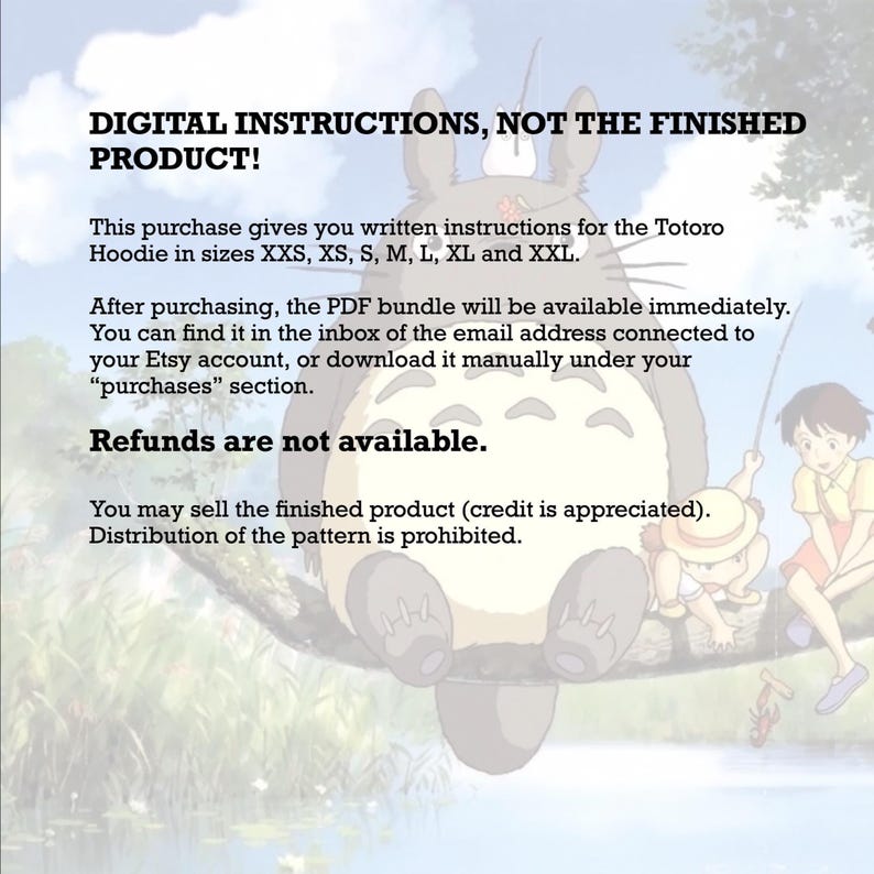 May include: Digital instructions for a Totoro Hoodie, not the finished product. The image features text about the PDF pattern, including sizes XXS to XXL, and information on refunds and distribution.