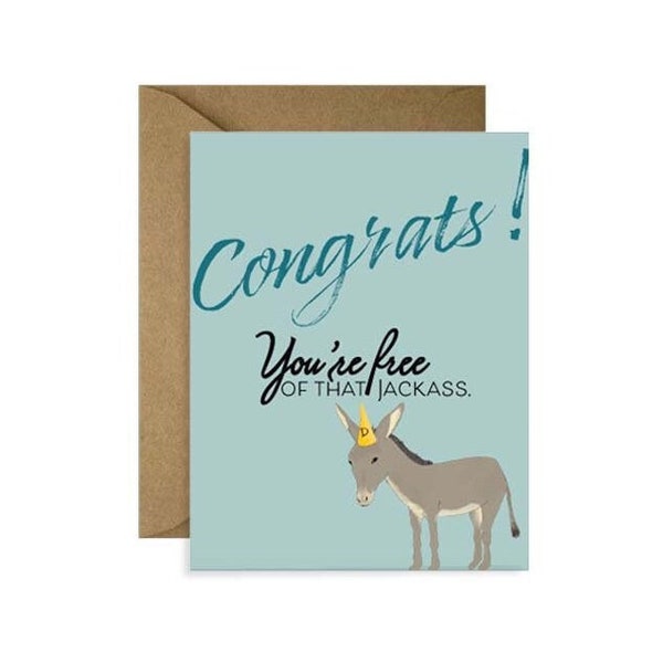 Congrats! You're Free of that Jackass Card / Congrats on your Divorce Card /Divorce Celebration Card/ Congrats on being single/ Breakup Card