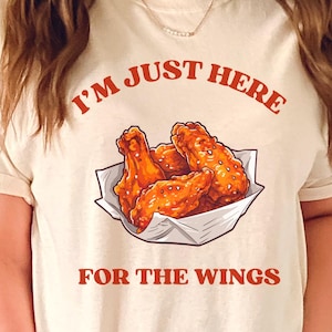 I&#39;m Just Here For The Wings T-Shirt, Chicken Wings Tee, Funny TShirt, Unisex Food Lover T Shirt