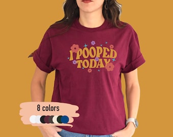 I Pooped Today T-Shirt: Mental Health Awareness, Floral Design