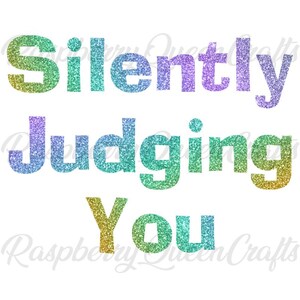 Funny Sayings Designs Silently Judging Design Baby Birthday Gift Designs Customized Baby Clothes Designs Personalized Digital Download PNG