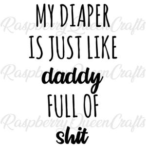 Funny Sayings Designs My Diaper Is Just Like Daddy Design Funny Baby Clothes Designs Poop Baby Designs Personalized Digital Download PNG