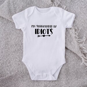 I&#39;m Surrounded By Idiots Onesie® - Organic Cotton Baby Bodysuit