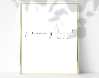 See Good In All Things Printable Quote Wall Art