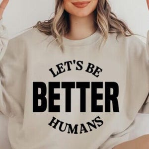 Let&#39;s Be Better Humans Svg, Positivity SVG PNG, Motivational svg png, Retro Sublimation Design Download, Inspirational png, Trendy Design