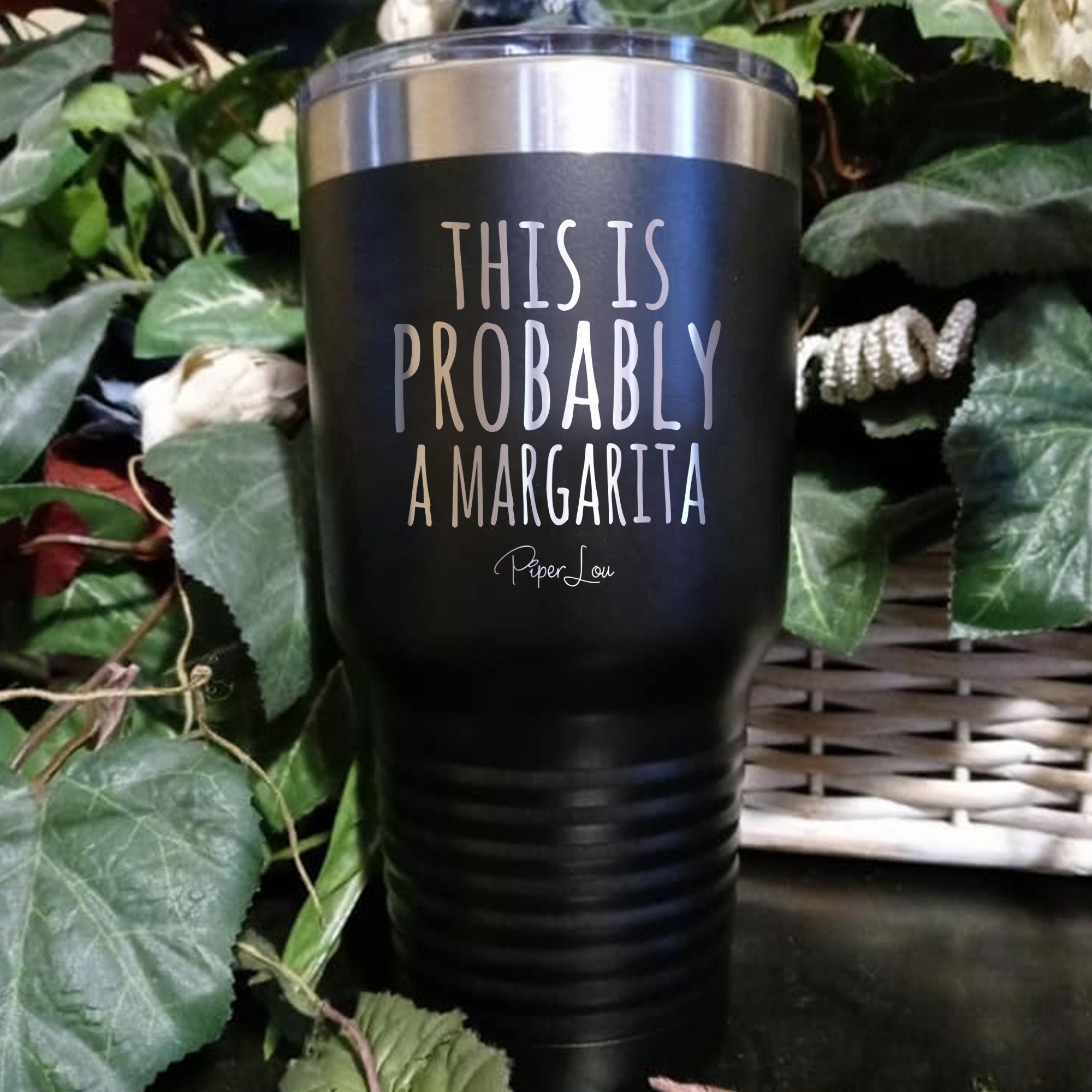 This is Probably a Margarita Tumbler, 20 or 30 Oz Tumbler, Margarita  Glasses, Laser Engraved Custom Margarita Cup, Margarita Gifts 