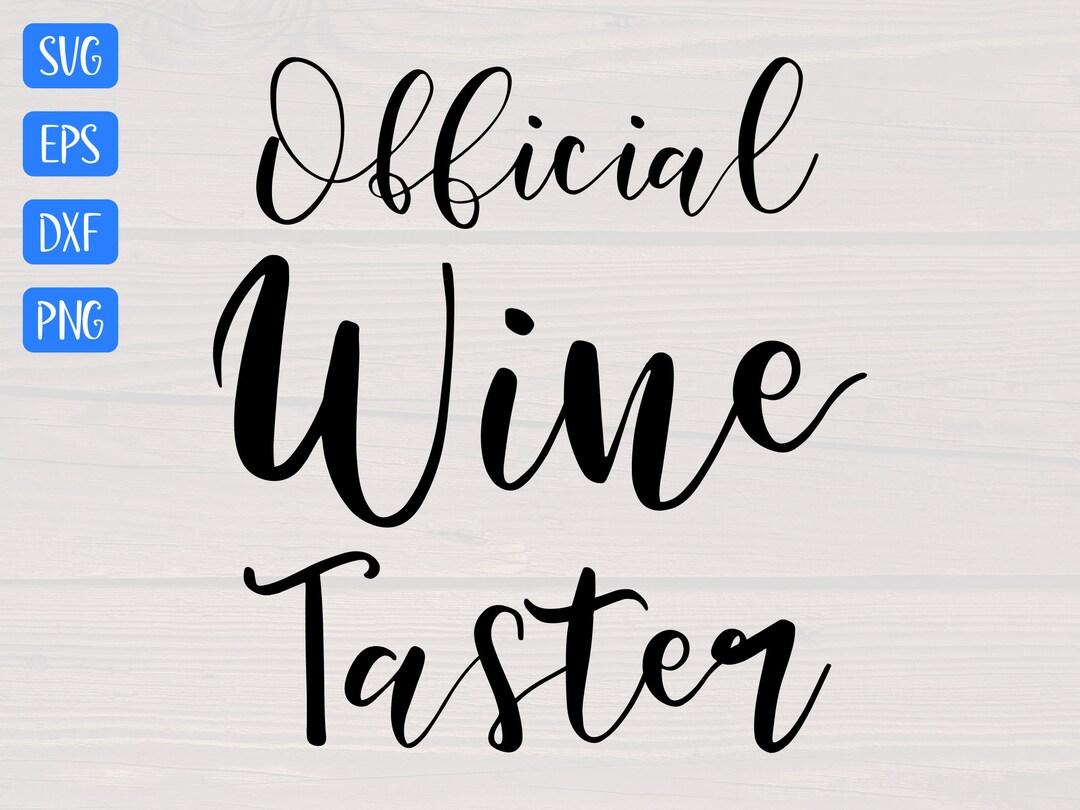 Official Wine Taster SVG is a Great Shirt Design for Wine Etsy