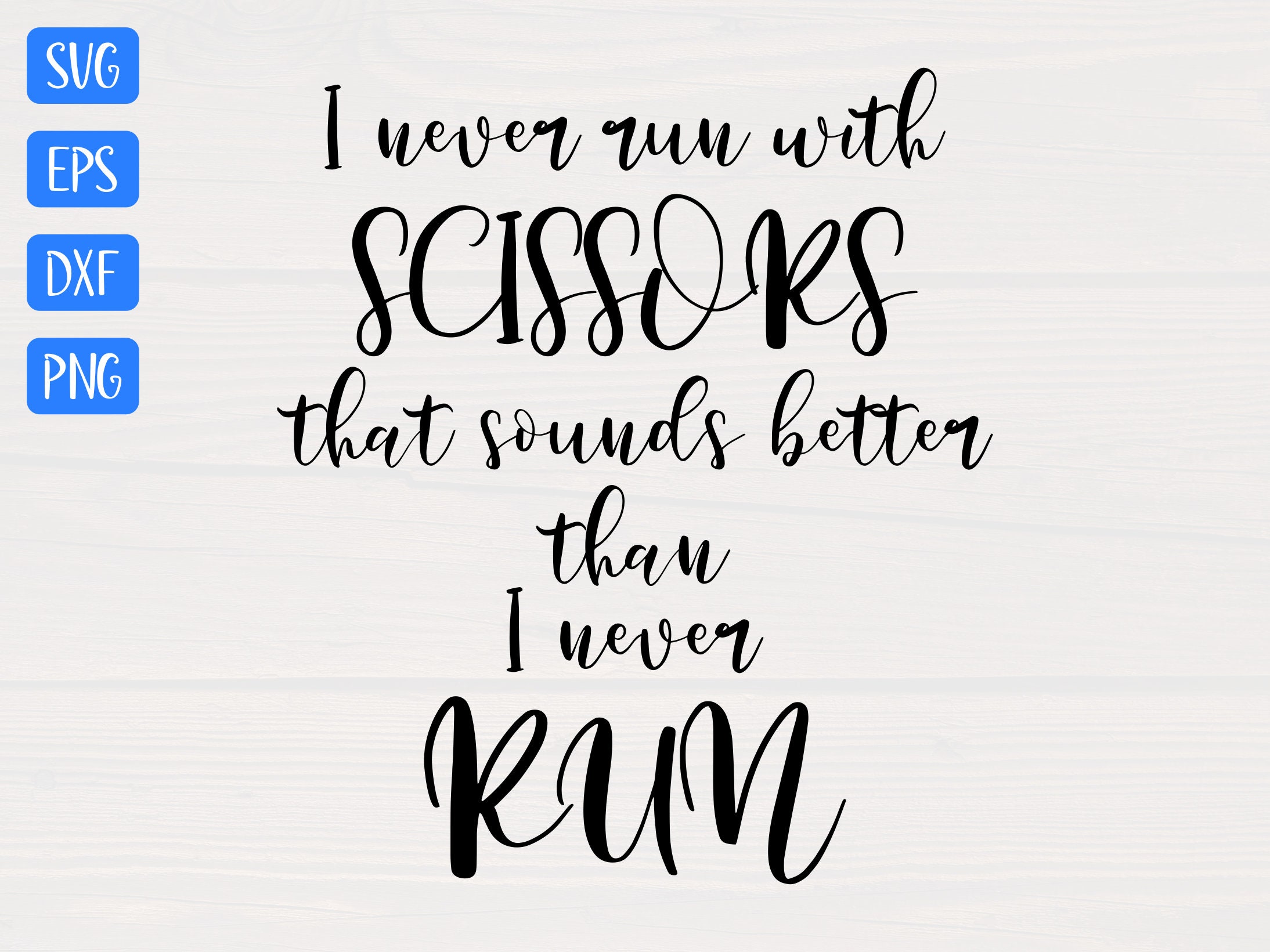 I Never Run With Scissors That Sounds Better Than I Never Run Etsy